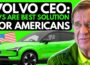 Volvo CEO: Many Americans ‘underestimated a big advantage of having EVs’